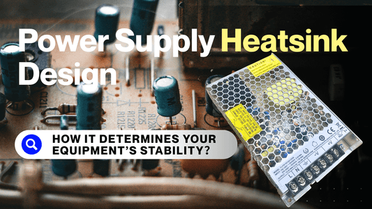 Power Supply Heatsink Design: How It Determines Your Equipment’s Stability